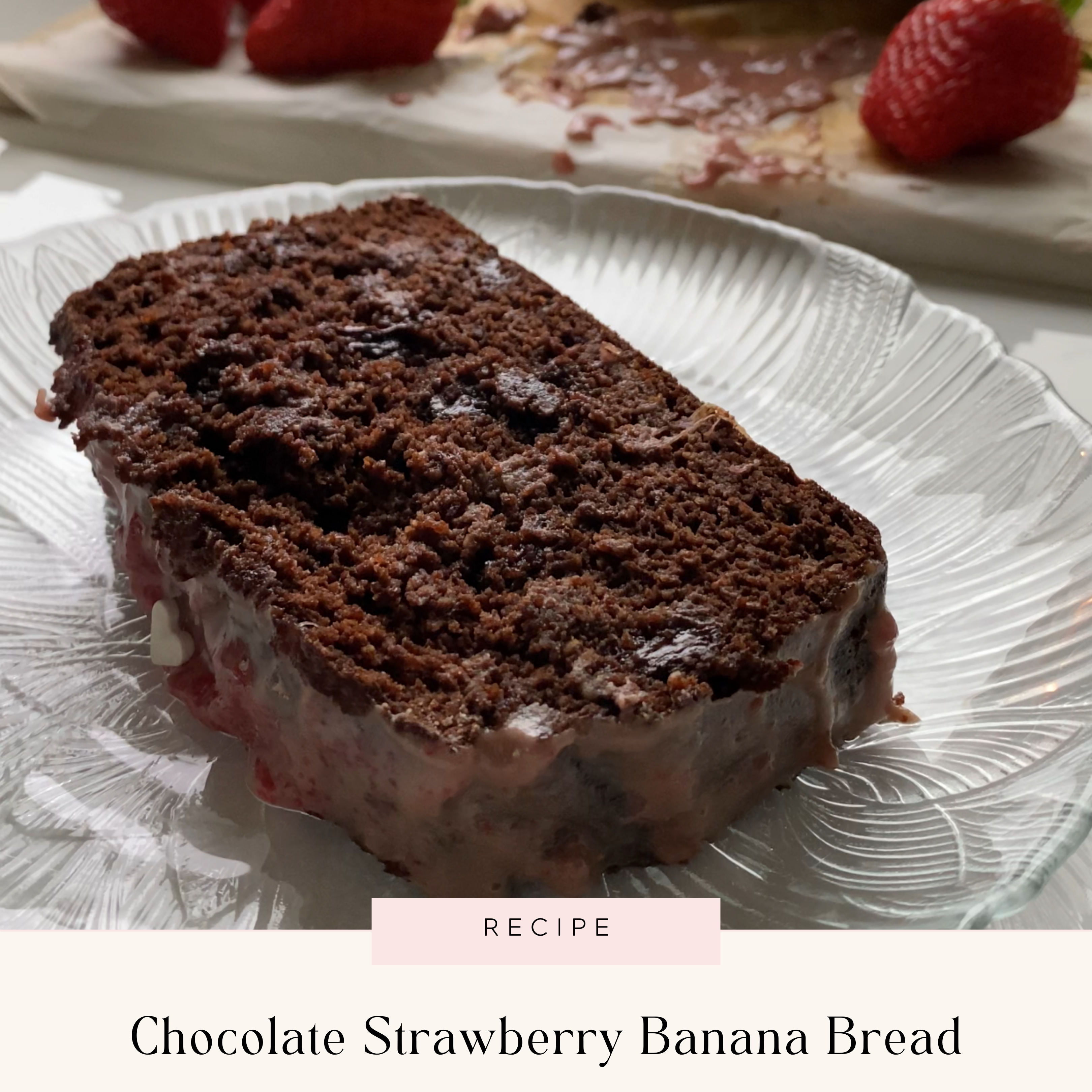 Chocolate Strawberry Banana Bread