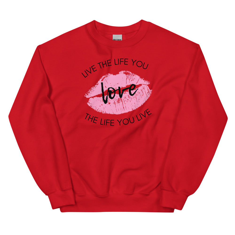 Live The Life You Love Sweatshirt