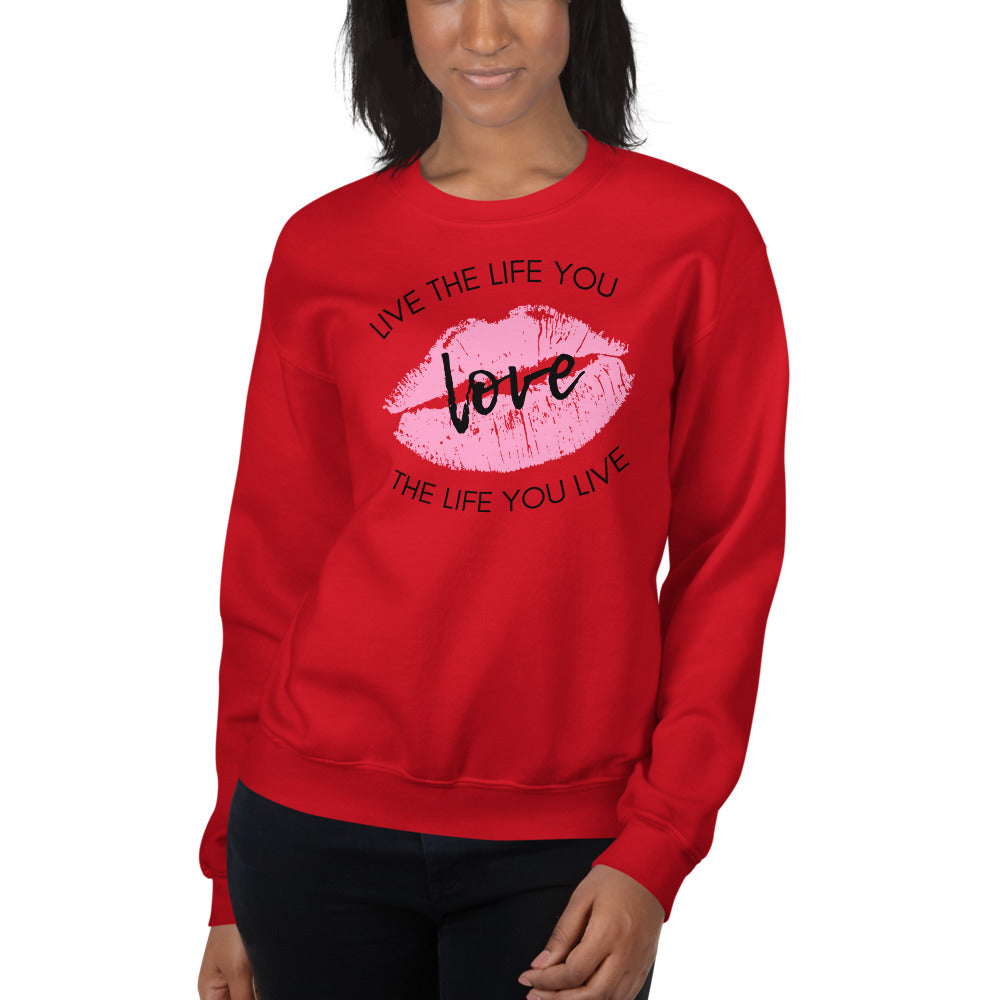 Live The Life You Love Sweatshirt